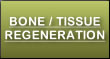 Bone / Tissue Regeneration